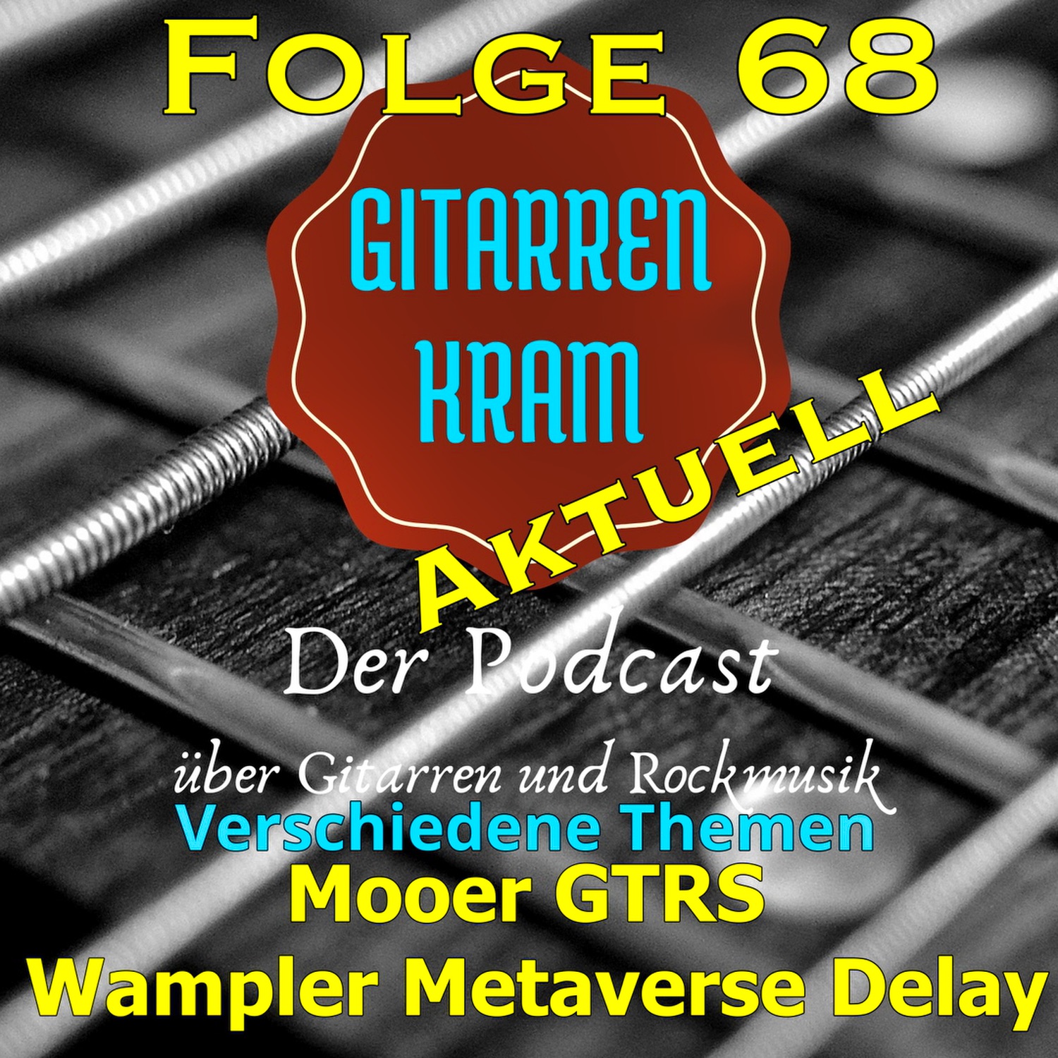 68 Gitarrenkram Aktuell – August 2022 – Mooer GTRS – Wampler Metaverse Delay – Porcupine Tree  episode artwork